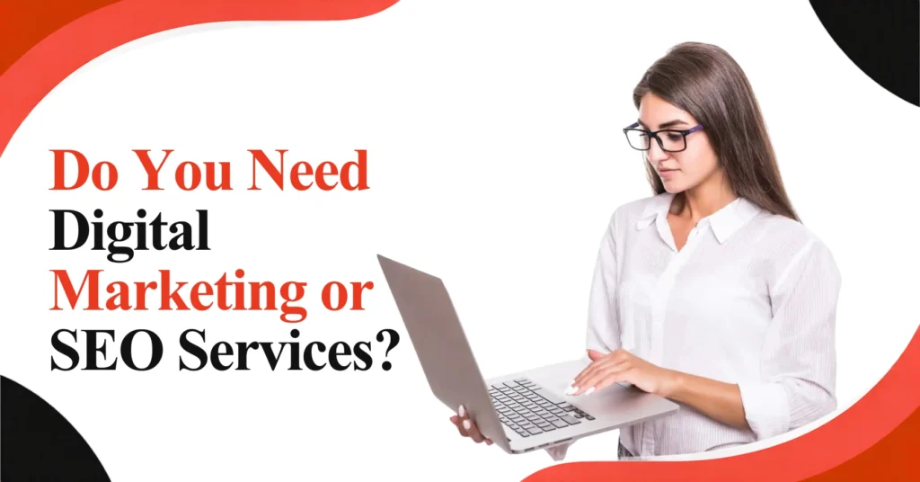Do You Need Digital Marketing or SEO Services? Feature Image