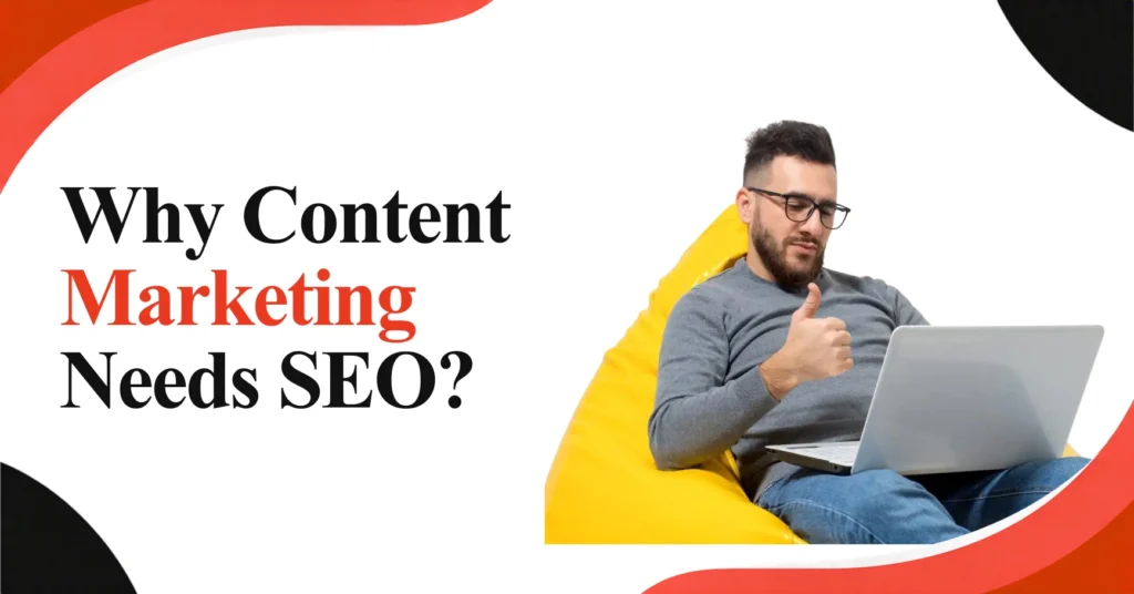 Why Content Marketing Needs SEO? Feature Image